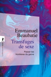 Transfuges de sexe - Passer les frontières du genre