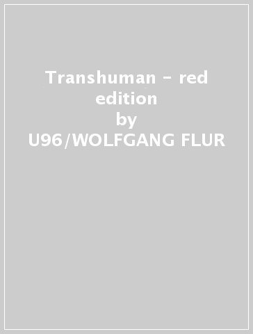 Transhuman - red edition - U96/WOLFGANG FLUR