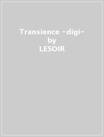 Transience -digi- - LESOIR