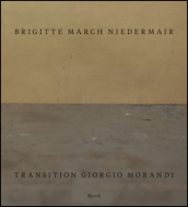 Transition Giorgio Morandi. Ediz. inglese