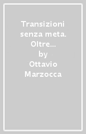 Transizioni senza meta. Oltre marxismo e antieconomia