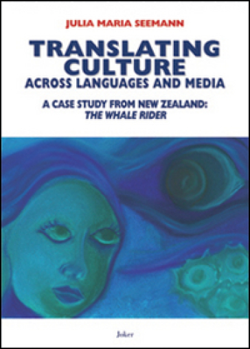 Translating culture across languages and media. A case study from New Zealand. «The whale rider» - Julie M. Seemann