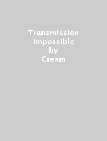 Transmission impossible - Cream