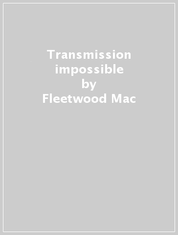 Transmission impossible - Fleetwood Mac