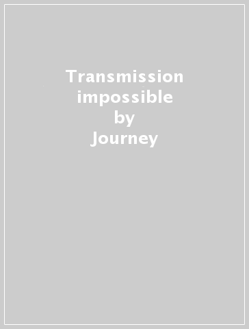 Transmission impossible - Journey