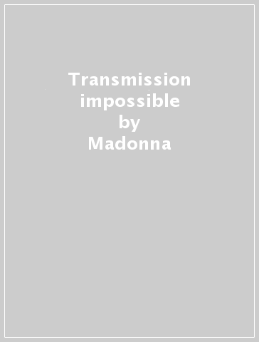 Transmission impossible - Madonna
