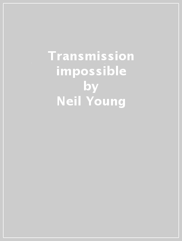 Transmission impossible - Neil Young