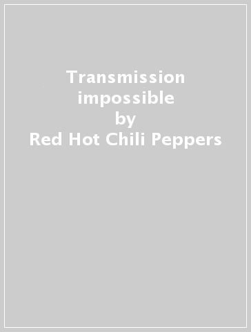 Transmission impossible - Red Hot Chili Peppers