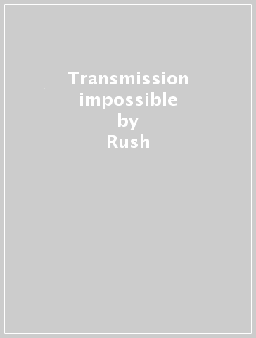 Transmission impossible - Rush