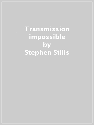 Transmission impossible - Stephen Stills
