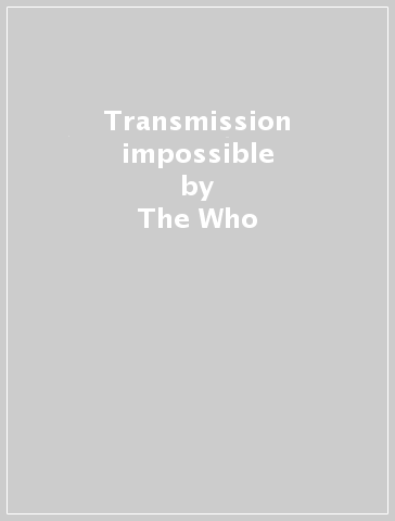 Transmission impossible - The Who