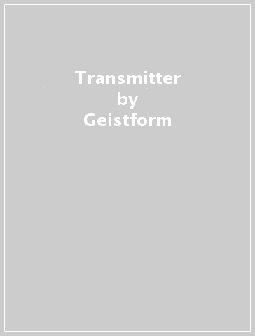 Transmitter - Geistform