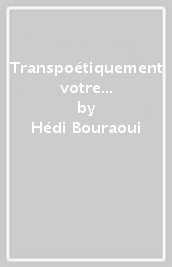 Transpoétiquement votre anthologie (1966-2016)-Transpoeticamente vostro antologia (1966-2016)