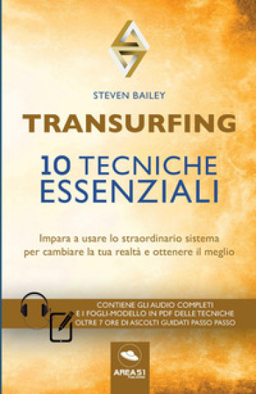 Transurfing. 10 tecniche essenziali. Impara a usare lo straordinario sistema per cambiare la tua realtà e ottenere il meglio - Steven Bailey