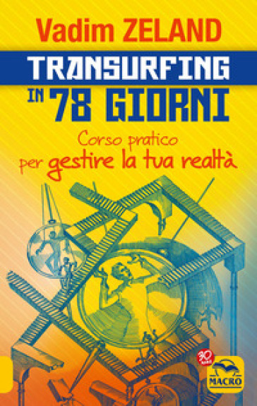 Transurfing in 78 giorni. Corso pratico per gestire la tua realtà - Vadim Zeland