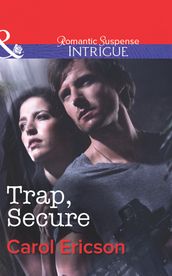 Trap, Secure (Brothers in Arms: Fully Engaged, Book 3) (Mills & Boon Intrigue)