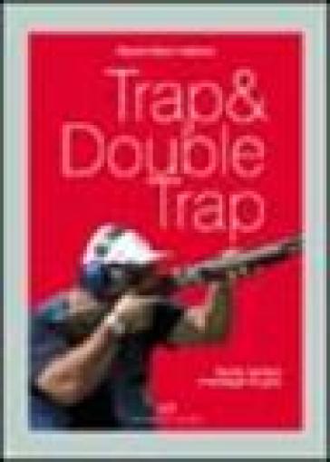 Trap & double trap. Teoria, tecnica e strategie di gara - Massimiliano Naldoni