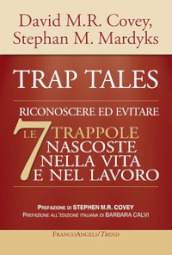 Trap tales. Riconoscere ed evitare le 7 trappole nascoste nella vita e nel lavoro