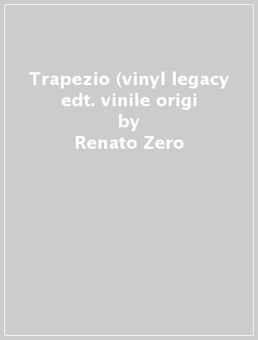 Trapezio (vinyl legacy edt. vinile origi - Renato Zero