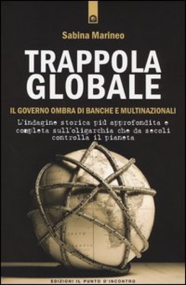 Trappola globale. Il governo ombra di banche e multinazionali - Sabina Marineo