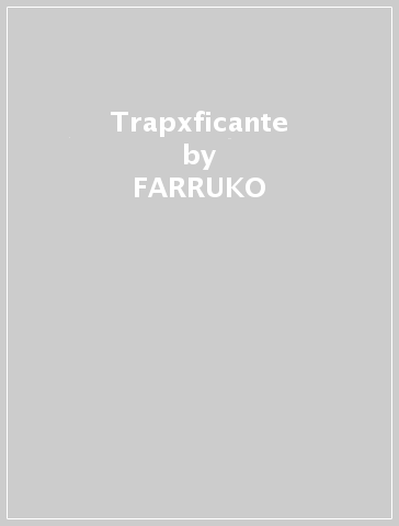 Trapxficante - FARRUKO