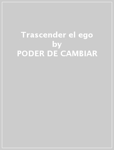 Trascender el ego - PODER DE CAMBIAR