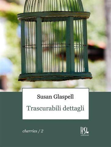 Trascurabili dettagli (Tradotto) - Susan Glaspell - Vito G. Cassano - Rosaria Faretina