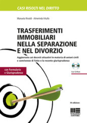 Trasferimenti immobiliari nella separazione e divorzio. Con formulario e giurisprudenza. Con CD-ROM