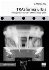 Trasforma urbis. Metropolitane storiche a Milano 1909-2009