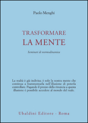 Trasformare la mente. Seminari di normodinamica