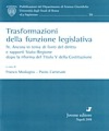 Trasformazioni della funzione legislativa. 4: Ancora in tema di fonti del diritto e rapporti Stato-Regione dopo la riforma del Titolo V della Costituzione