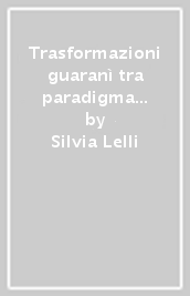 Trasformazioni guaranì tra paradigma sciamanico e scuola