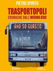 Trasportopoli. Cronache dall inferno Atac