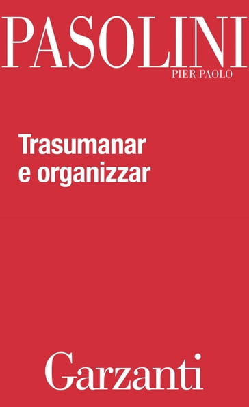 Trasumanar e organizzar - Pier Paolo pasolini