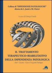 Trattamento terapeutico-riabilitativo della dipendenza patologica. Alcol-Cocaina-Gioco d azzardo patologico (Il)