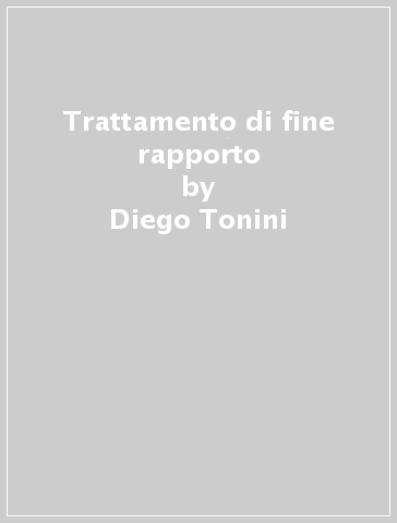 Trattamento di fine rapporto - Diego Tonini