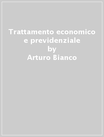 Trattamento economico e previdenziale - Arturo Bianco - Luigi Baroncini