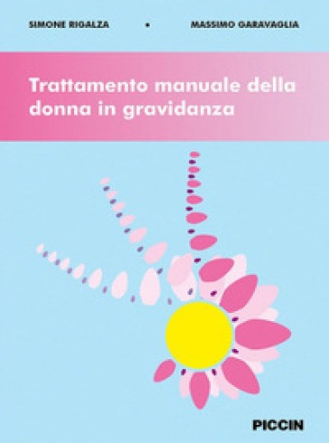 Trattamento manuale della donna in gravidanza - Simone Rigalza - Massimo Garavaglia