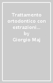 Trattamento ortodontico con estrazioni sistematiche