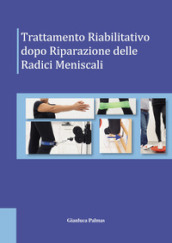 Trattamento riabilitativo dopo riparazione delle radici meniscali