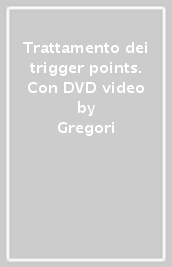 Trattamento dei trigger points. Con DVD video