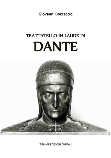 Trattatello in laude di Dante - Giovanni Boccaccio