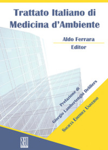 Trattato Italiano di Medicina d'Ambiente - Aldo Ferrara