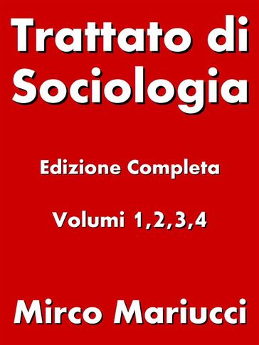 Trattato di Sociologia. Edizione completa. Volumi 1,2,3,4 - Mirco Mariucci