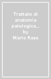 Trattato di anatomia patologica clinica. 1.