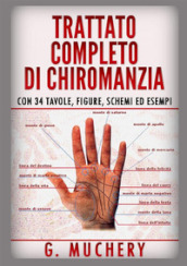 Trattato completo di chiromanzia. Deduttiva e sperimentale. Con 34 tavole, figure, schemi ed esempi