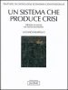 Trattato di critica dell economia convenzionale. 1.Un sistema che produce crisi. Metodi di analisi dei sistemi economici