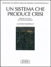 Trattato di critica dell economia convenzionale. 1.Un sistema che produce crisi. Metodi di analisi dei sistemi economici