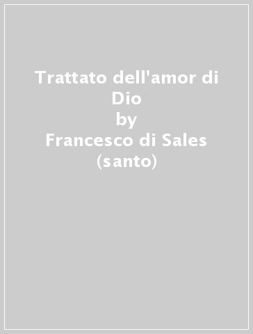 Trattato dell'amor di Dio - Francesco di Sales (santo)