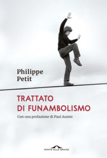 Trattato di funambolismo - Philippe Petit